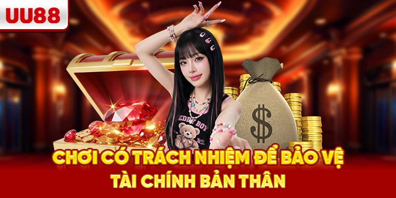 Chơi có trách nhiệm để bảo vệ tài chính bản thân