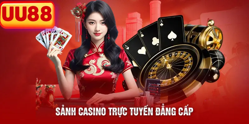 Sảnh Casino trực tuyến đẳng cấp