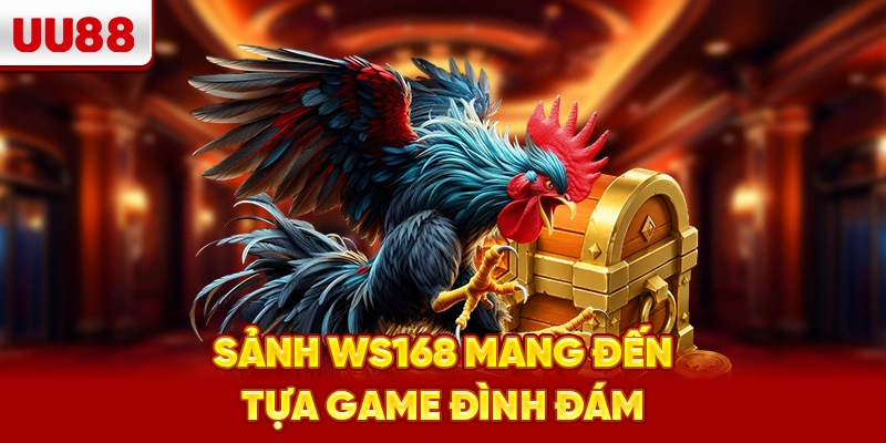 Sảnh WS168 mang đến tựa game đình đám